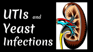 UTIs and Yeast Infections
