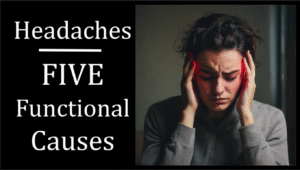 Headaches: 5 Functional Causes
