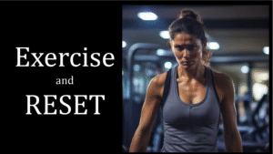 Exercise and RESET