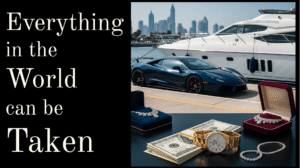 Everything in the World Can Be Taken
