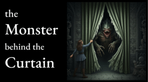The Monster Behind the Curtain